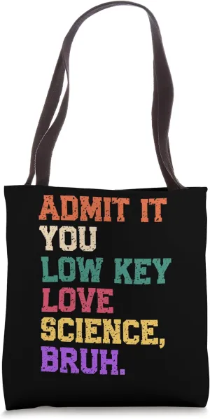 Admit It You Love Science Bruh Teacher Humor Fair Events Tote Bag