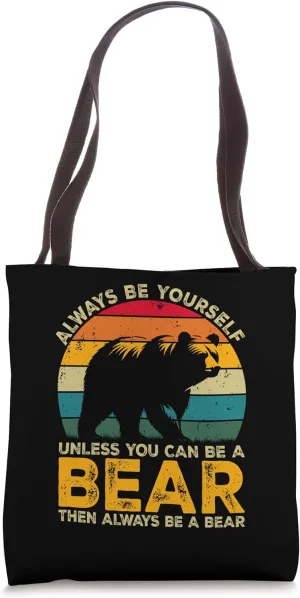 Always Be Yourself Unless You Can Be A Bear, Funny Bear Tote Bag