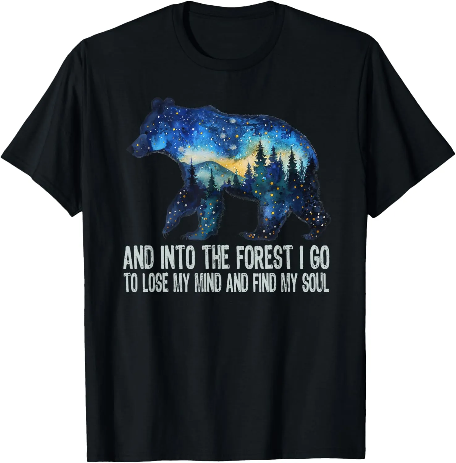 And Into The Forest I Go To Lose My Mind Camping Bear T-Shirt