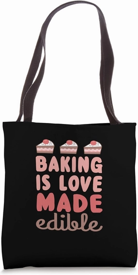 Baking is Love Made Edible - Funny and Motivational Messages Tote Bag