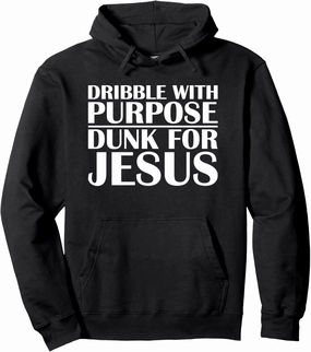 Dribble with Purpose Dunk for Jesus Christ Basketball Player Pullover Hoodie