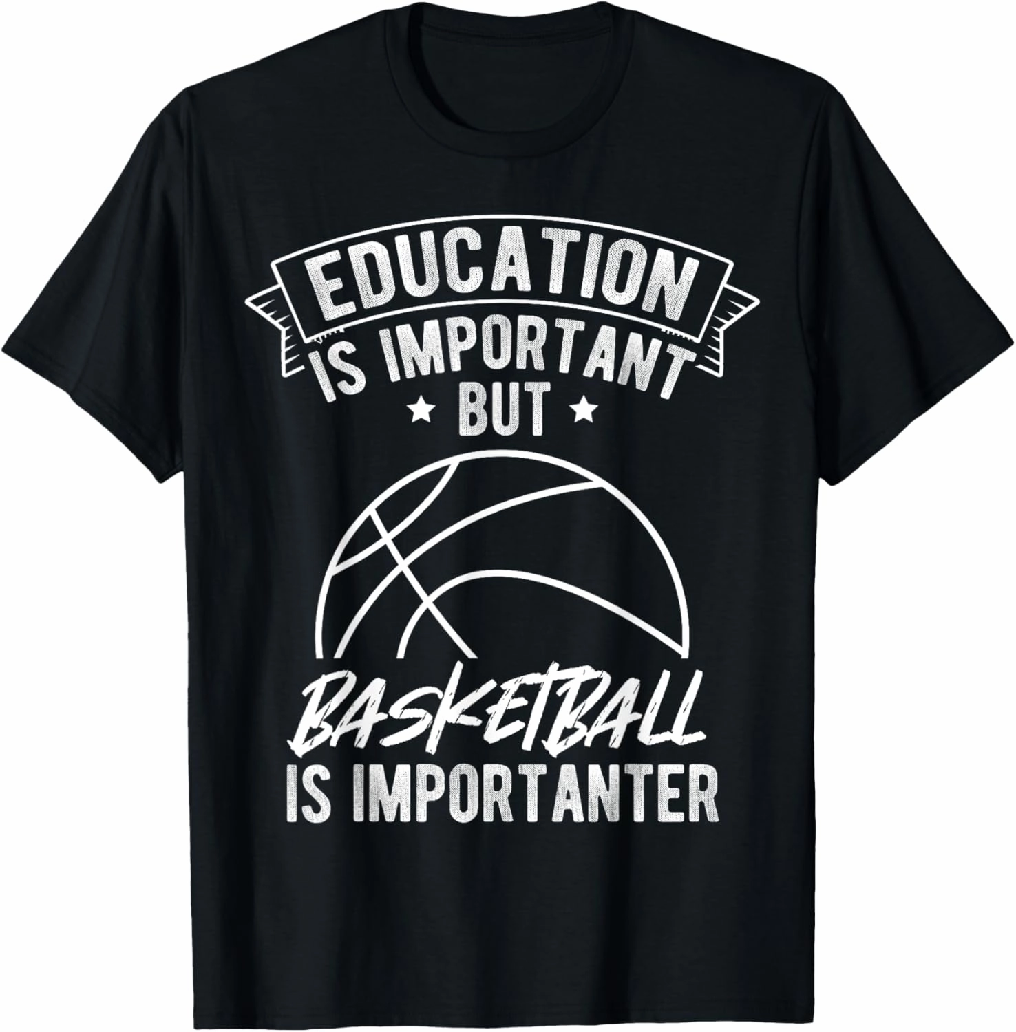 EDUCATION IS IMPORTANT BUT BASKETBALL IS IMPORTANTER Dunk T-Shirt