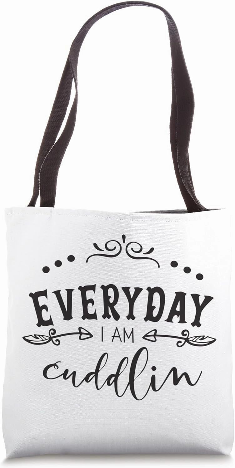 Everyday I Am Cuddlin' Cute Funny Cuddling Tote Bag