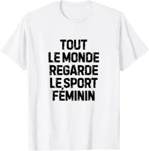 French Sports - tout le monde regarde le sport féminin T-Shirt