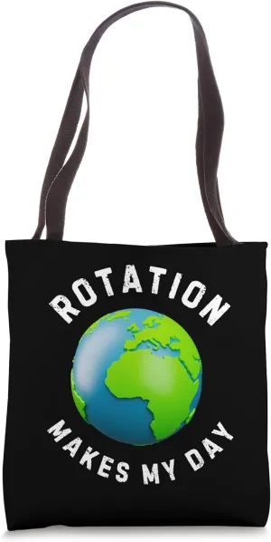 Funny Earth Science Rotation Makes My Day Planet Joke Tote Bag