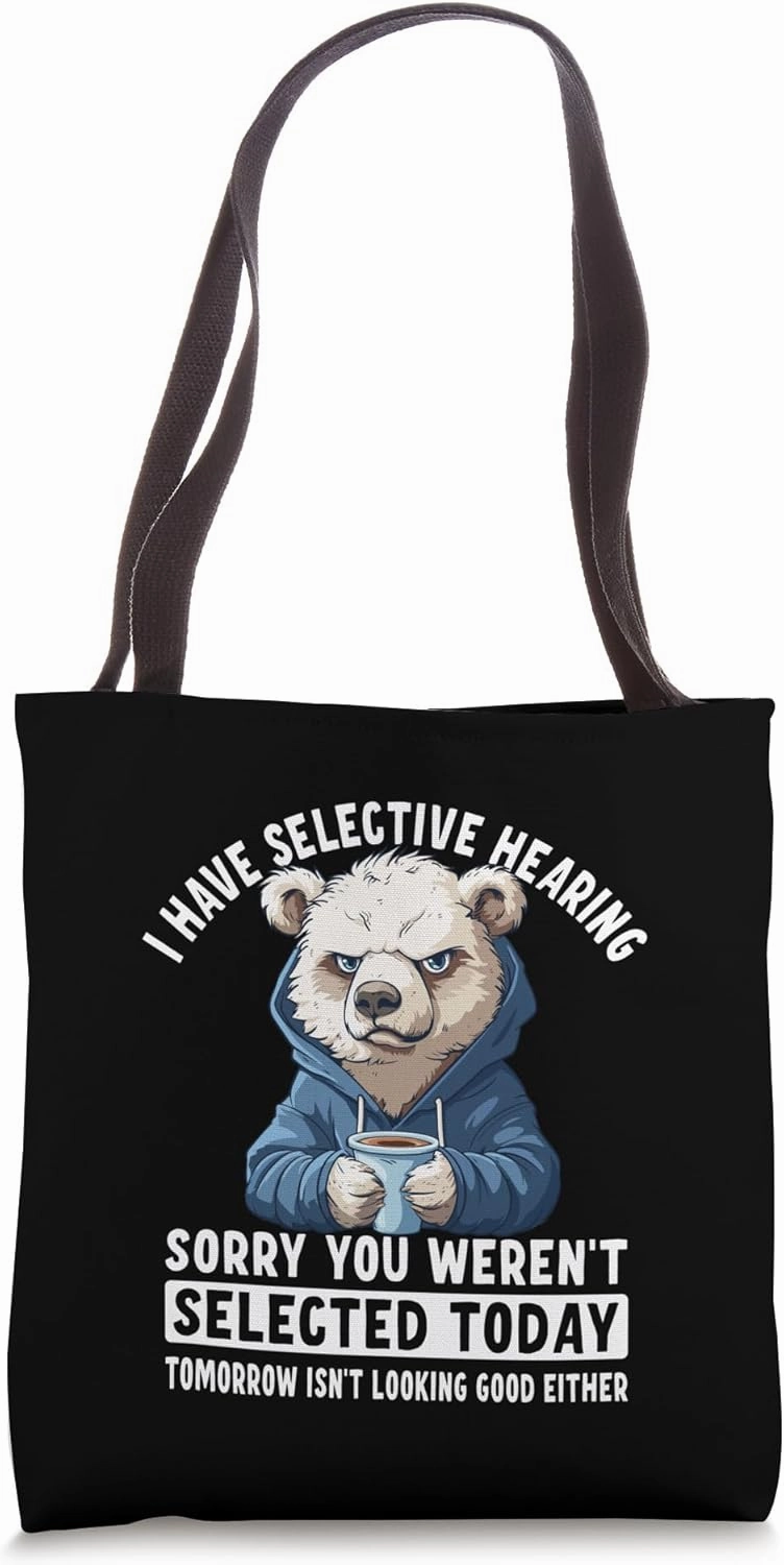 Funny Polar Bear I Don't Listen Selective Hearing Tote Bag