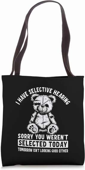 Funny Teddy I Don't Listen Selective Hearing Tote Bag