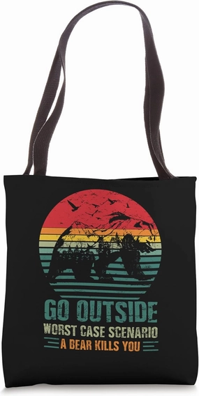 Go Outside Worst Case Scenario A Bear Kills You Adventure Tote Bag