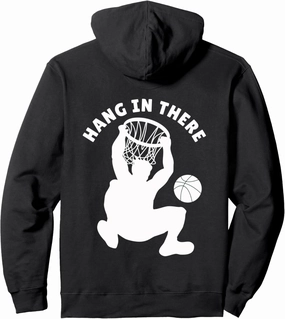 Hang In There Basketball Slam Dunk Hoop Net Basketball Funny Pullover Hoodie