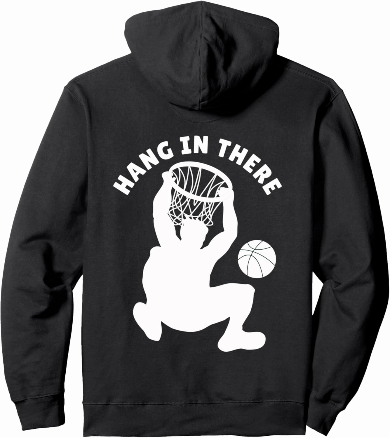 Hang In There Basketball Slam Dunk Hoop Net Basketball Funny Pullover Hoodie