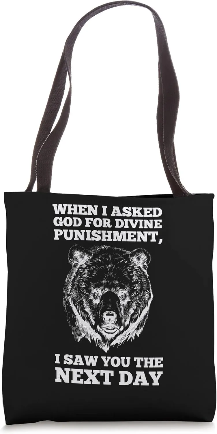 I asked God for punishment, I saw Sarcastic Bear Tote Bag