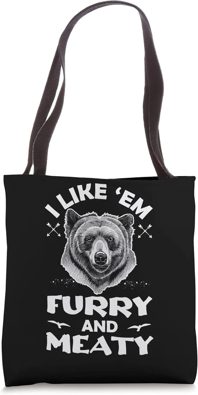 I Like Em Furry and Meaty Funny Grizzly Bear Hunting Hunter Tote Bag