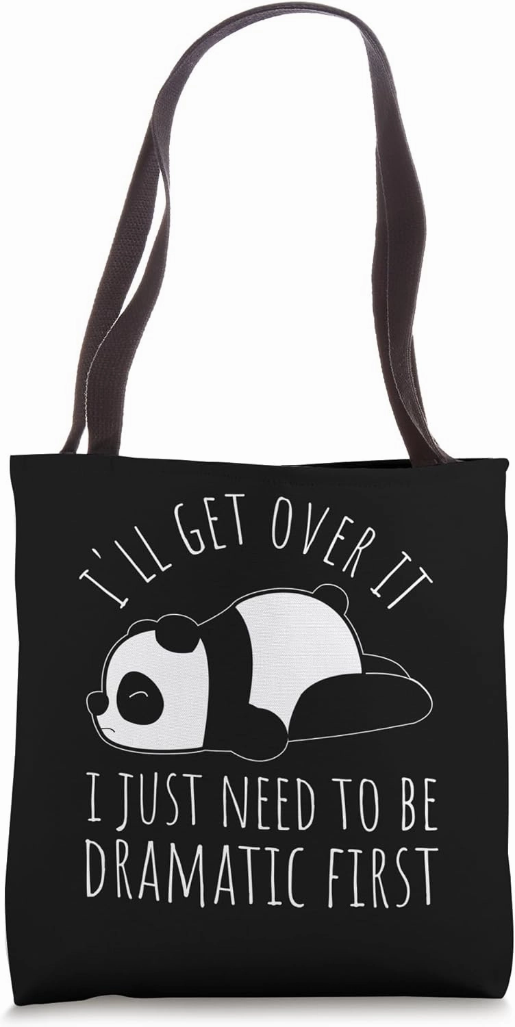 I'LL GET OVER IT I JUST NEED TO BE DRAMATIC FIRST Tote Bag