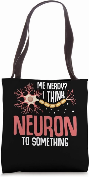 I Think Neuron To Something Funny Neuroscience Neurologist Tote Bag