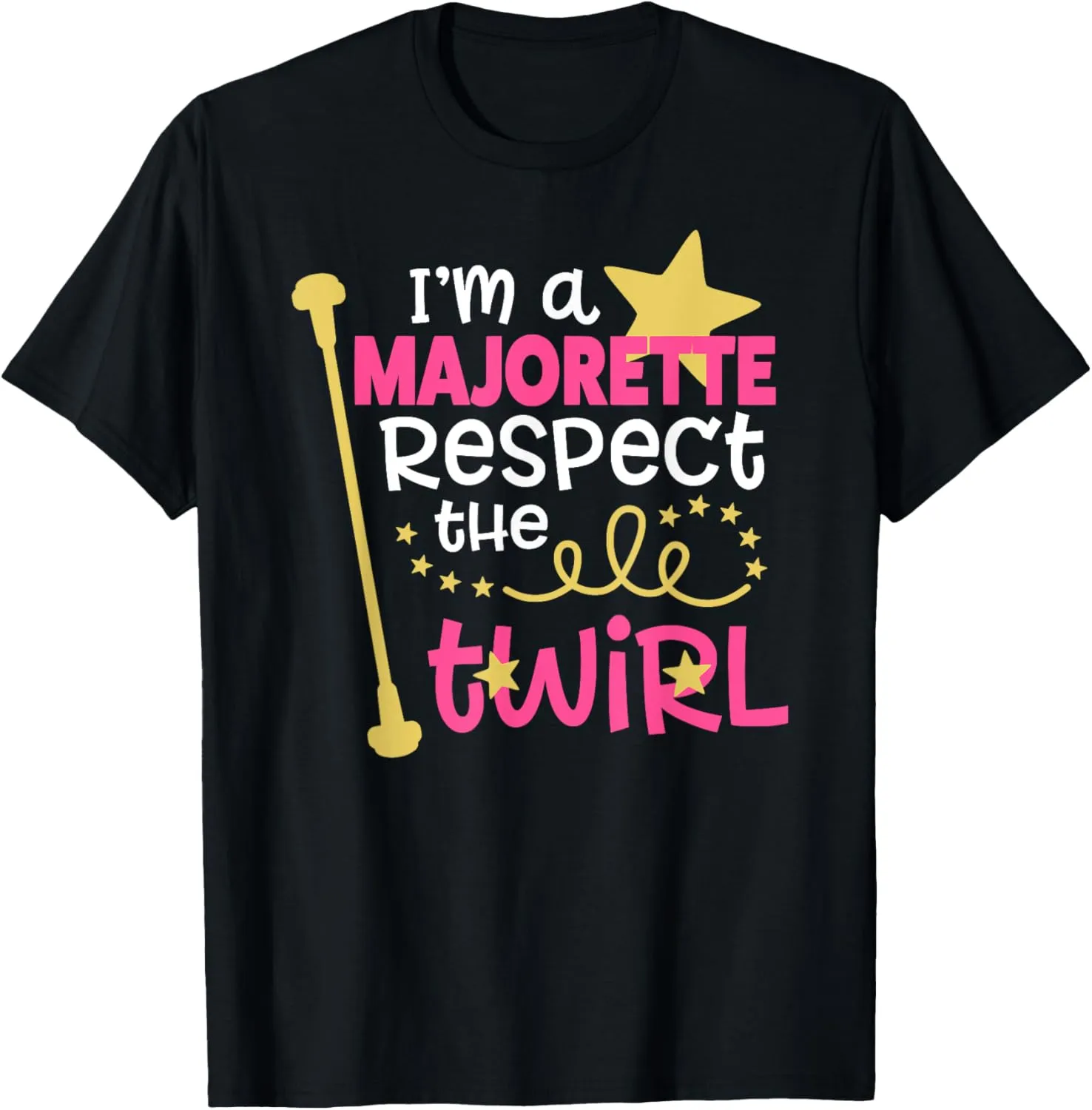 I'm a Majorette Respect the Twirl T-Shirt