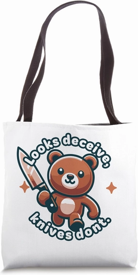 Looks Deceive Knives Don’t Cute Bear Quirky Kawaii Tote Bag