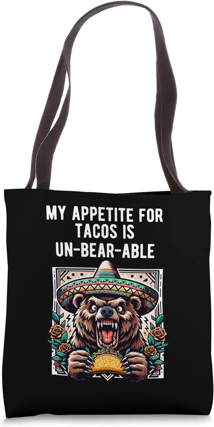 My Appetite For Tacos Is Un-Bear-able Mexican Food Bear Tote Bag