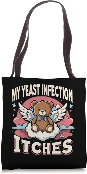 My Yeast Infection Itches Funny Adult Humor Offensive Meme Tote Bag