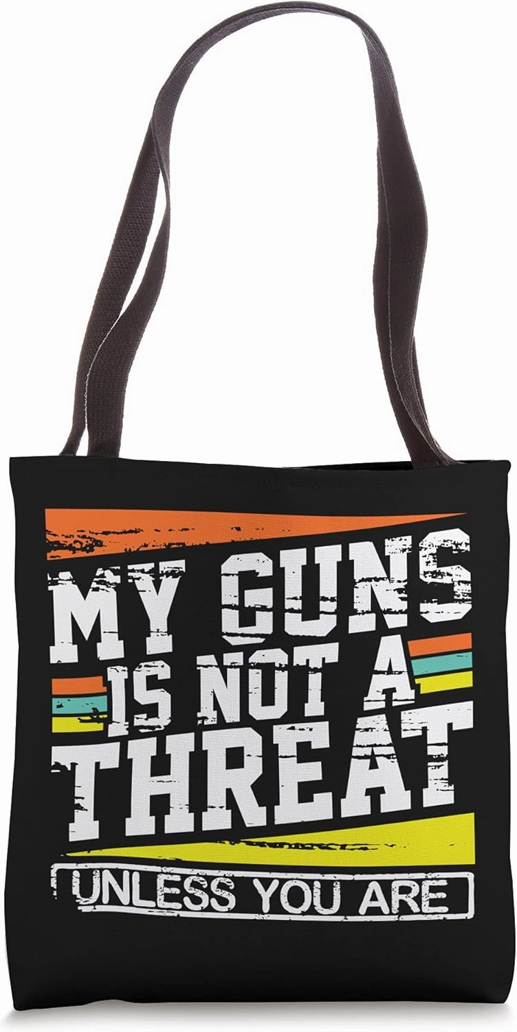 My Gun Isnt a Threat Unless You Are Tote Bag