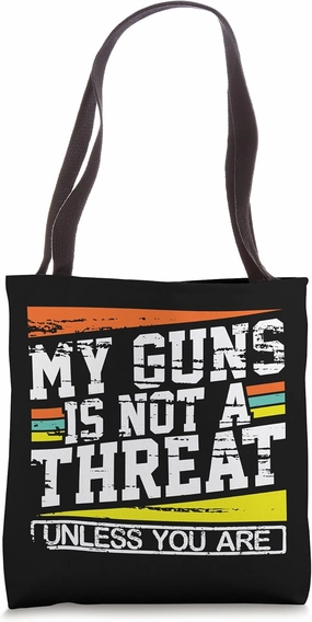 My Gun Isnt a Threat Unless You Are Tote Bag