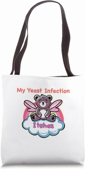 My Yeast Infection Itches Weird Humor Offensive Tote Bag