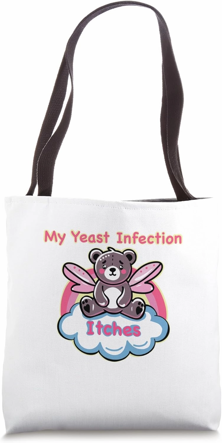 My Yeast Infection Itches Weird Humor Offensive Tote Bag