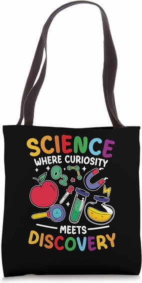 Science Where Curiosity Meets Discovery Tote Bag