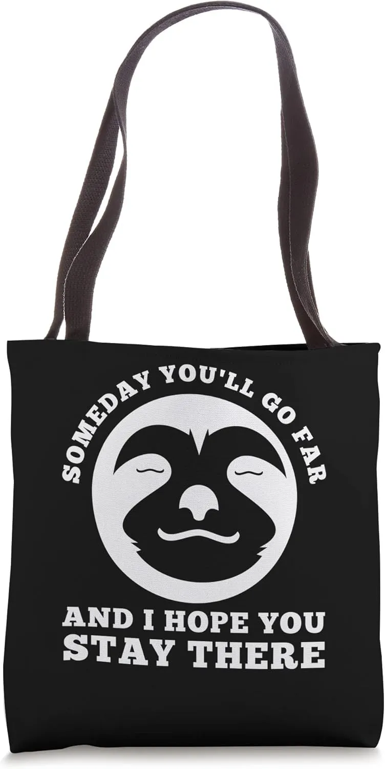 someday you'll go far and I hope you stay there sarcastic Tote Bag