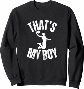 That's My Boy Basketball Player Dunk Ball Lovers. Sweatshirt