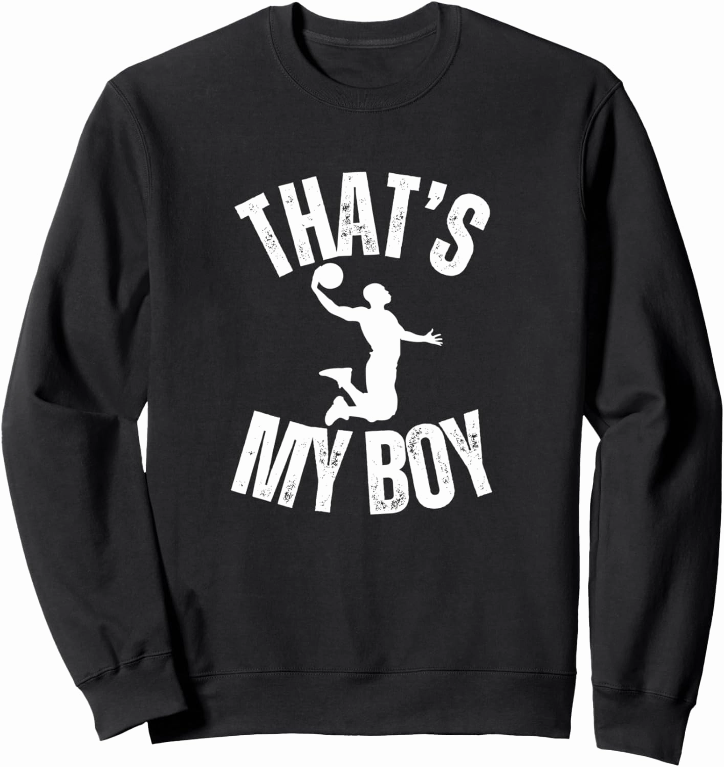 That's My Boy Basketball Player Dunk Ball Lovers. Sweatshirt