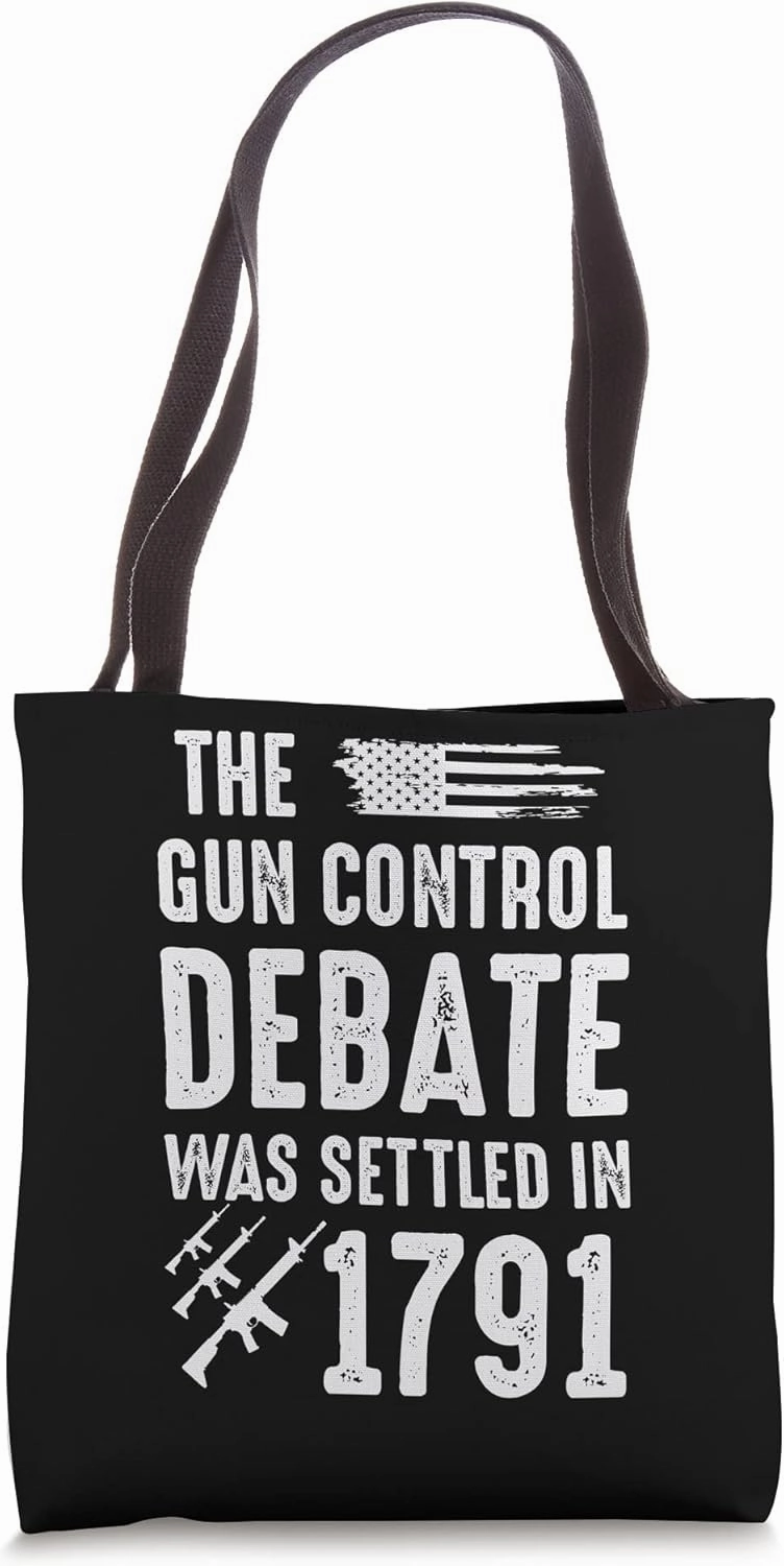 The Gun Control Debate Was Settled in 1791 Pro 2nd Amendment Tote Bag