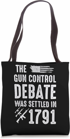 The Gun Control Debate Was Settled in 1791 Pro 2nd Amendment Tote Bag
