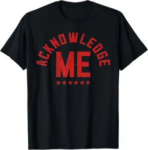 Vintage Design, Acknowledge Me, Sports Competition T-Shirt