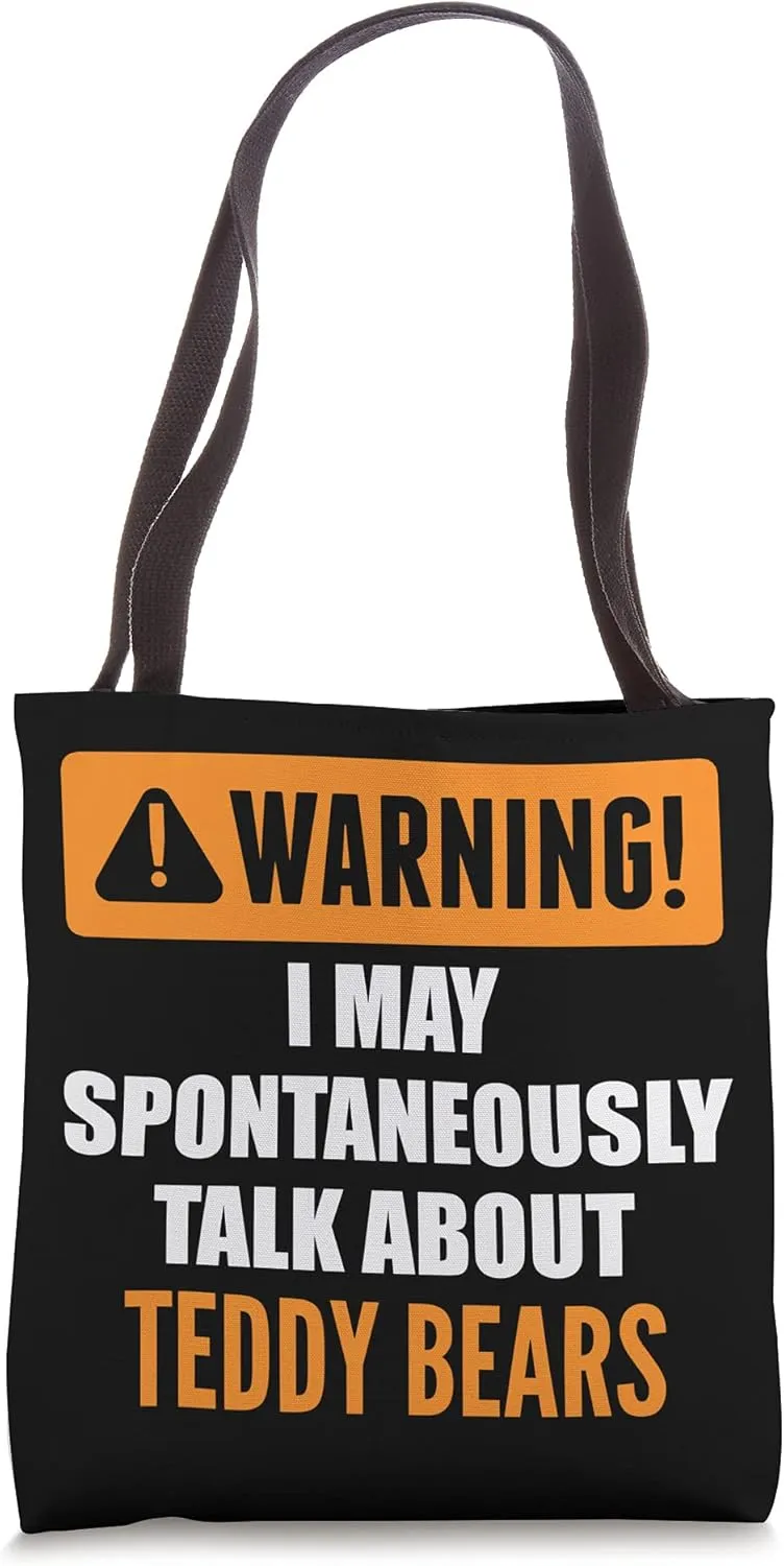 Warning I May Spontaneously Talk About Teddy Bears Tote Bag