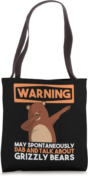 Warning May Spontaneously Dab And Talk About Grizzly Bears Tote Bag