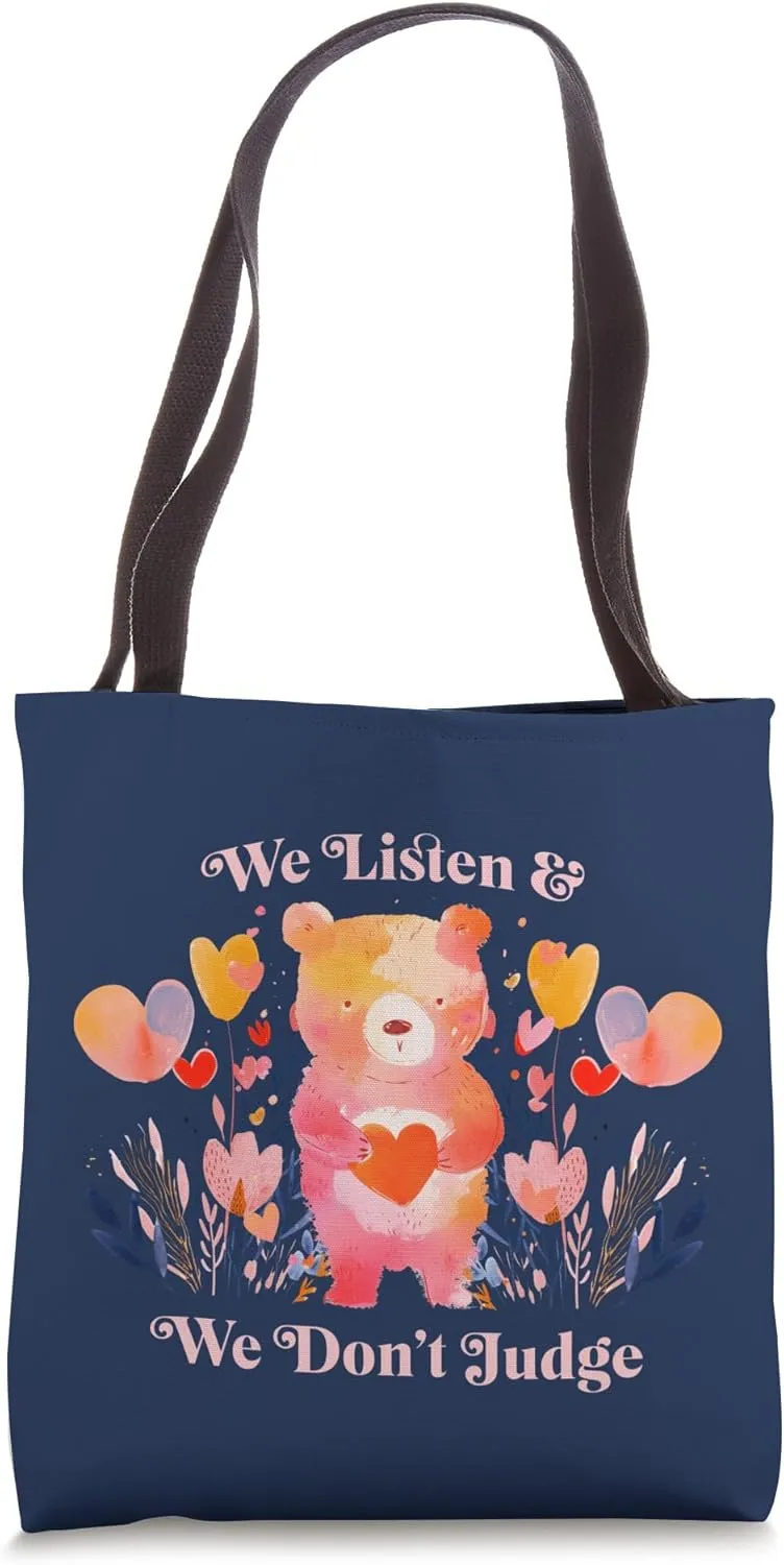 We Listen & We Don't Judge Tote Bag