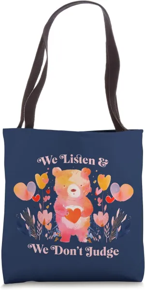 We Listen & We Don't Judge Tote Bag