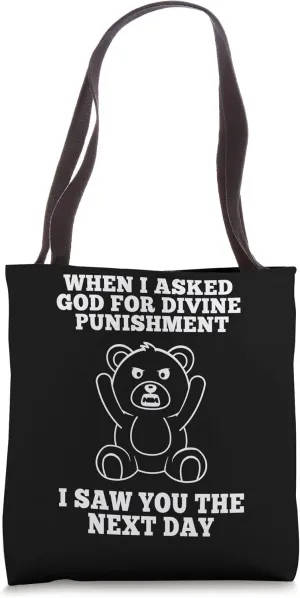 when I asked god for divine punishment bears Tote Bag