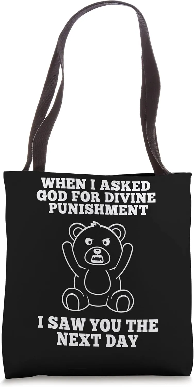 when I asked god for divine punishment bears Tote Bag