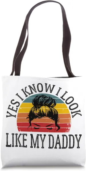 Yes I Know I Look Like My Daddy Funny Messy Bun Father's Day Tote Bag