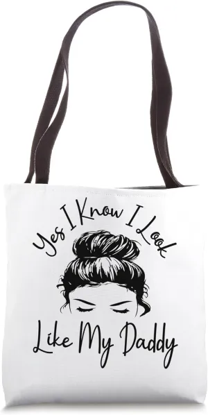 Yes I Know I Look Like My Daddy Funny Messy Bun Father's Day Tote Bag