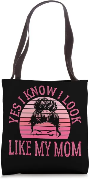 Yes I Know I Look Like My Mom Funny Messy Bun Mother's Day Tote Bag