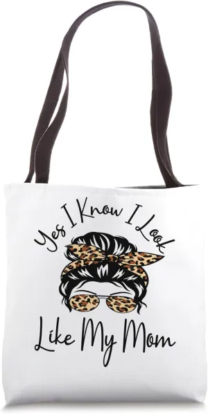Yes I Know I Look Like My Mom Leopard Messy Bun Mother's Day Tote Bag