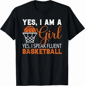 YES I am a Girl Yes i speak fluent BB - Basketball Lover T-Shirt