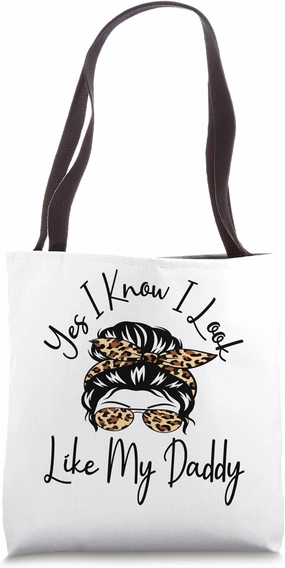 Yes I Know I Look Like My Daddy Funny Messy Bun Father's Day Tote Bag