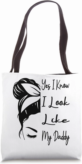 Yes I Know I Look Like My Daddy Funny Messy Bun Father's Day Tote Bag