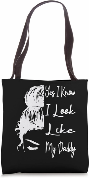 Yes I Know I Look Like My Daddy Funny Messy Bun Father's Day Tote Bag