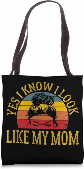 Yes I Know I Look Like My Mom Funny Messy Bun Mother's Day Tote Bag