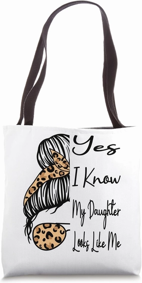 Yes I Know My Daughter Looks Like Me Messy Bun Mother's Day Tote Bag