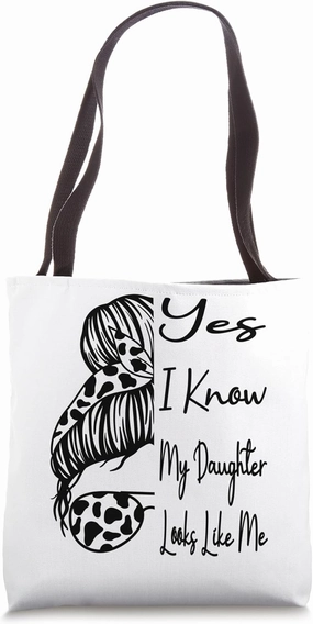 Yes I Know My Daughter Looks Like Me Messy Bun Mother's Day Tote Bag